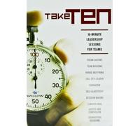 Take Ten: 10 Minute Leadership Lessons for Teams