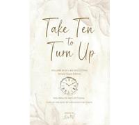 Take Ten to Turn Up - Simply Sepia Edition: Ten Minute Reflections Turn Up the Quiet Turn Down the Chaos: 1 (Volume No. 01 - 60 Devotions - Simply Sepia Edition)