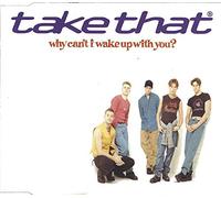Take That - Why Can't I Wake Up with You [Import]