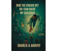 Take The Chains Off So I Can Raise My Children