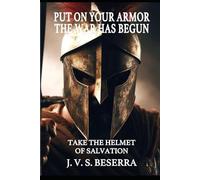 Take the helmet of salvation: VOLUME I: 1 (Put on your armor: the war begun)