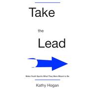 Take the Lead: Make Youth Sports What They Were Meant to Be