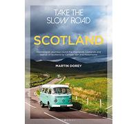 Take the Slow Road: Scotland: Inspirational Journeys Round the Highlands, Lowlands and Islands of Scotland by Camper Van and Motorhome [Idioma Inglés]