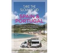 Take The Slow Road: Spain And Portugal: Inspirational Journeys Round S