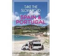 Take The Slow Road: Spain And Portugal: Inspirational Journeys Round S