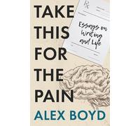 Take This for the Pain: Essays on Writing and Life