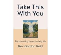 Take This With You: Encountering Jesus in daily life