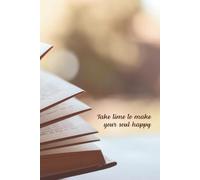 Take Time to Make Your Soul Happy: A Motivation and Progress Notebook