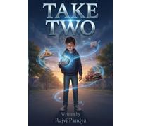 TAKE TWO: What If Every Mistake Came With a Do-Over?-A Time-Bending Middle Grade Adventure, Written by 11-Year-Old Author Rajvi Pandya