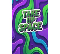 Take Up Space: A Hardcover Journal for Original Ideas: 200 Plain Pages for Writing, Sketching, and Reflection - Elegant and Long-Lasting Design