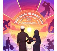 Take What He Gives You: The Sports of the Messenger of God ﷺ | Islamic kids book | Prophetic Sports | Muslim Sports