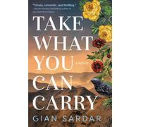 Take What You Can Carry: A Novel