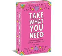 Take What You Need: An Affirmation Deck for Tuning in to Your Inner Voice