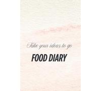 Take your lunch with you. Food Diary: 8 week meal schedule