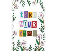 Take Your Time - A Gentle Floral Journal for Mindful Healing and Soft Days