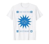 Take Your Time Do It Right (Cita inspiradora de Paciencia) Camiseta