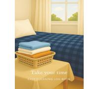 Take Your Time Easy Cleaning Log Book: Your Gentle Routine for a Cleaner, Calmer Home