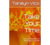 Take Your Time: The Quiet Rebellion of Returning to Yourself