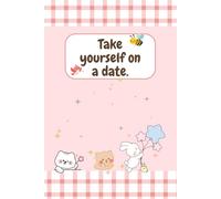 Take yourself on a date.: A notebook for Self-Love Journal, notebook for friends, a daily journal for friends,120 pages lines , 6"x9"
