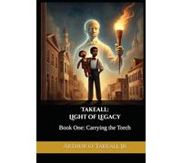 Takeall: Light of Legacy: Book One: Carrying the Torch