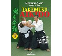 Takemusu aikido. Altre tecniche di base (Vol. 2) (Arti marziali)