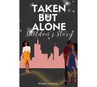 TAKEN BUT ALONE: SHELDON'S STORY