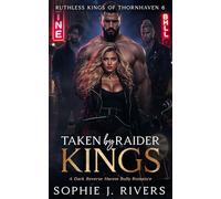 Taken By Raider Kings: A Dark Reverse Harem Bully Romance (The Raider Kings)