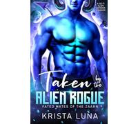 Taken by the Alien Rogue: A Sci Fi Alien Warrior Romance: 2 (Fated Mates of the Zaarn)