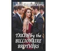 Taken by the Billionaire Brothers: A Lucky Lady Contemporary Reverse Harem Romance (Rose Marculey Harem Romance)