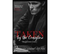 Taken by the Consigliere: A Dark Mafia Lovers to Enemies to Lovers Romance: 3 (Taken Series: The Lucchese Family)