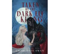 Taken by the Dark Elf King: Monstrous Mates Book One (Monstrous Mates Series)