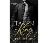 Taken by the King: A dark mafia romance (Irish Mafia Kings)
