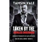 Taken by the Ruthless Underboss: Obsessive Possessive MM Mafia Romance: 5 (Kiss Me Like a Crime: A Dark Steamy MM Mafia Romance Series)
