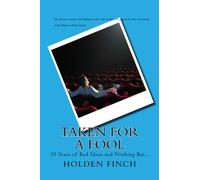Taken For a Fool: 35 Years of Bad Ideas and Nothing But...