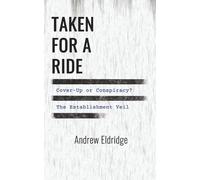 Taken for a Ride: Cover-Up or Conspiracy: The Establishment Veil