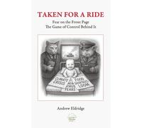 Taken For a Ride: Fear on the Front Page: The Game of Control Behind It