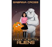 Taken in by the Aliens: A Planet WLN269 Needs Women Story