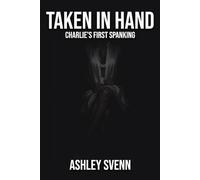 Taken in Hand: Charlie’s First Spanking (The Miss Broughton Collection)