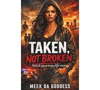 Taken, Not Broken: A True-Life Story of Survival, Family Separation, and the Resilience to Reclaim Identity