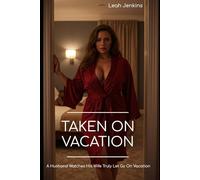 Taken on Vacation: A Husband Watches His Wife Truly Let Go On Vacation