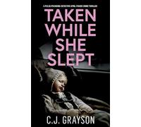 TAKEN WHILE SHE SLEPT a pulse-pounding Detective April Fisher crime thriller: 1