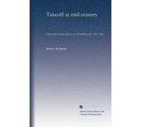 Takeoff at mid-century: Federal civil aviation policy in the Eisenhower years, 1953-1961