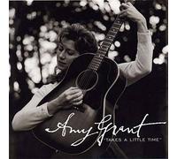 Takes a Little Time by Amy Grant (1997-08-02)
