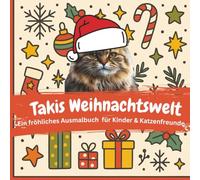 Taki’s Winterwelt - Ein zauberhaftes Weihnachts-Ausmalbuch: Über 40 winterliche Motive für Kinder, Familien & Katzenliebhaber