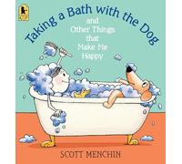 Taking a Bath with the Dog and Other Things that Make Me Happy