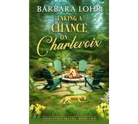 Taking a Chance on Charlevoix (Charlevoix Dreams)