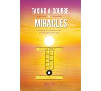 Taking a Course in Miracles: Accepting the Atonement and Climbing Jacob’s Ladder