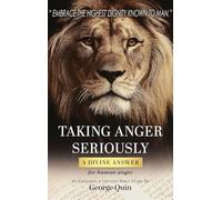 Taking Anger Seriously: A Divine Answer for Human Anger (An Expanded & Updated Bible Study)