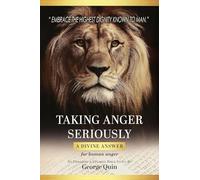 Taking Anger Seriously: A Divine Answer for Human Anger (An Expanded & Updated Bible Study)