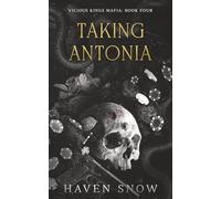 Taking Antonia: Vicious Kings Mafia: Book Four